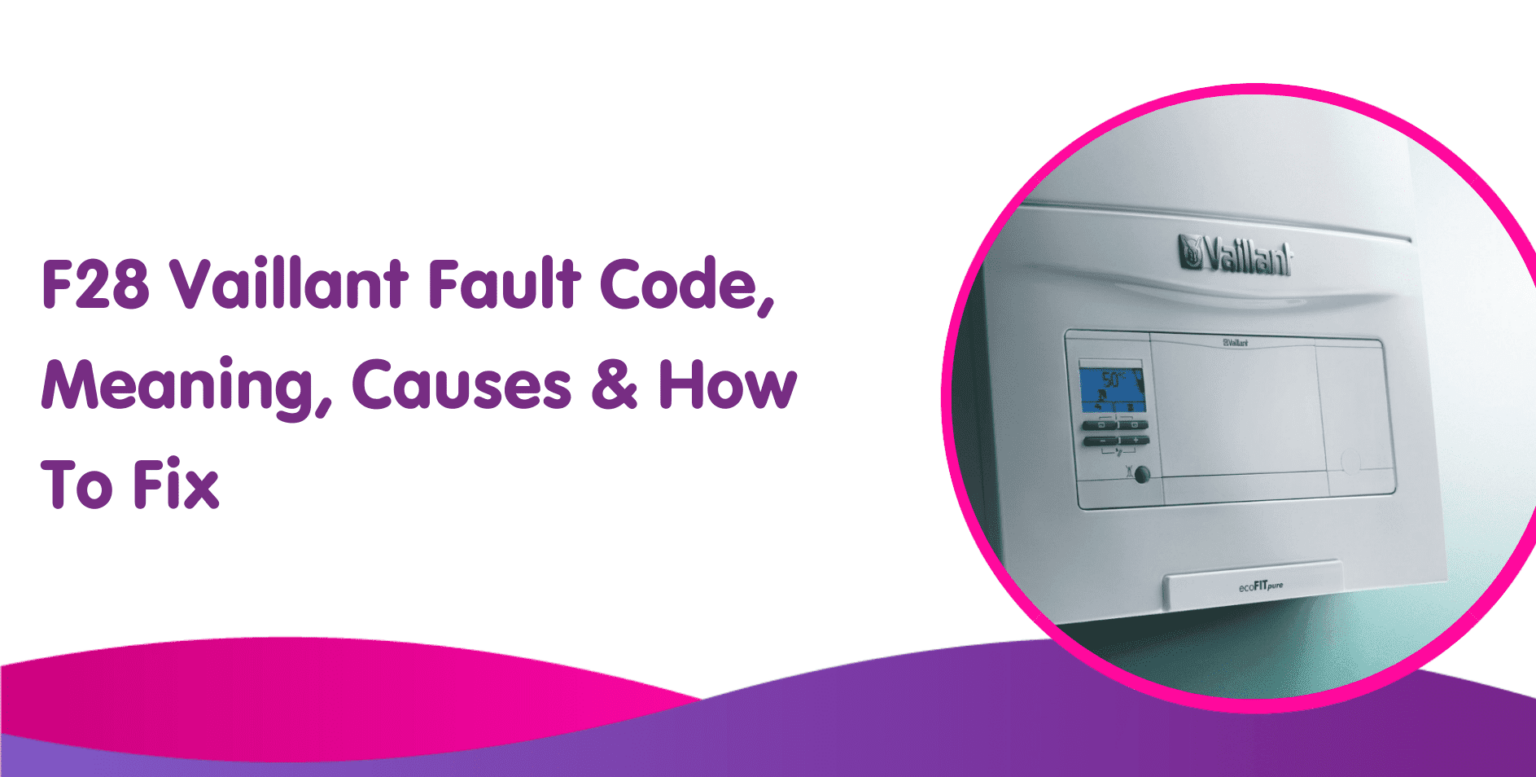 F28 Vaillant Fault Code Meaning Causes How To Fix It