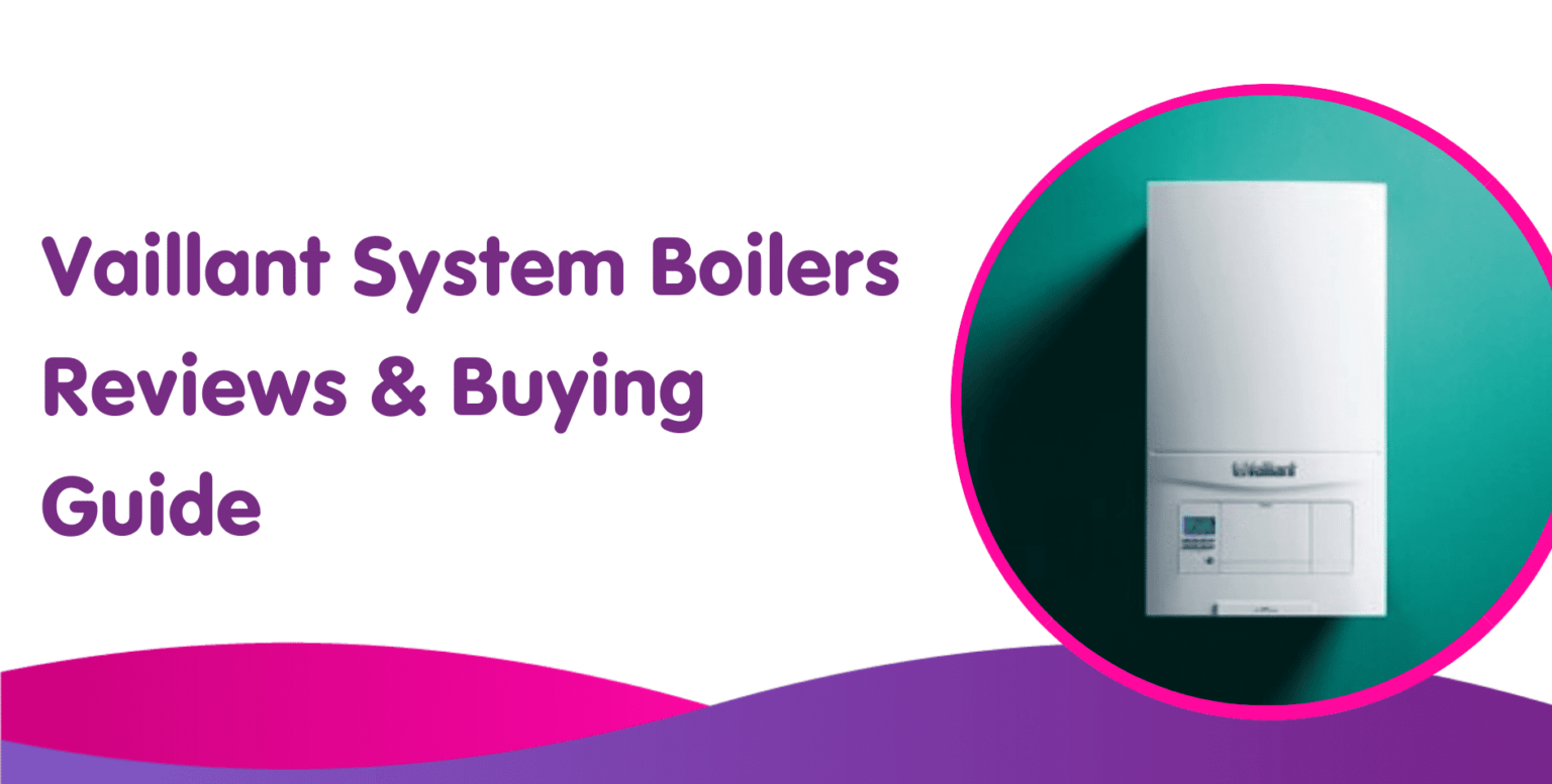 Vaillant System Boilers Buying Guide Boiler Central