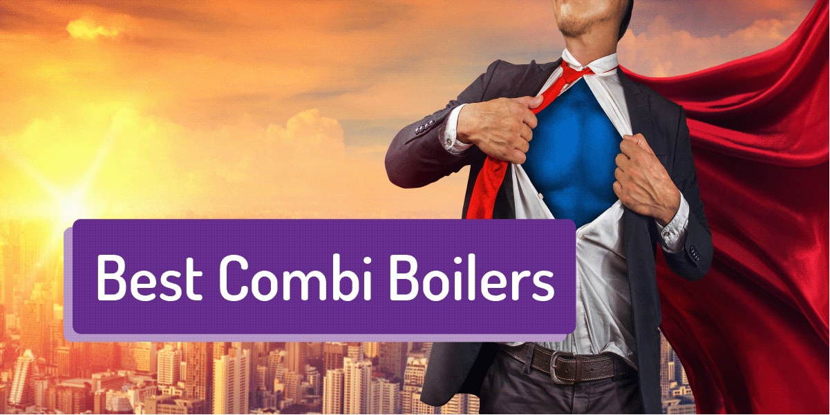 Best Combi Boiler To Buy In 2020 Most Reliable A Rated Boilers Uk