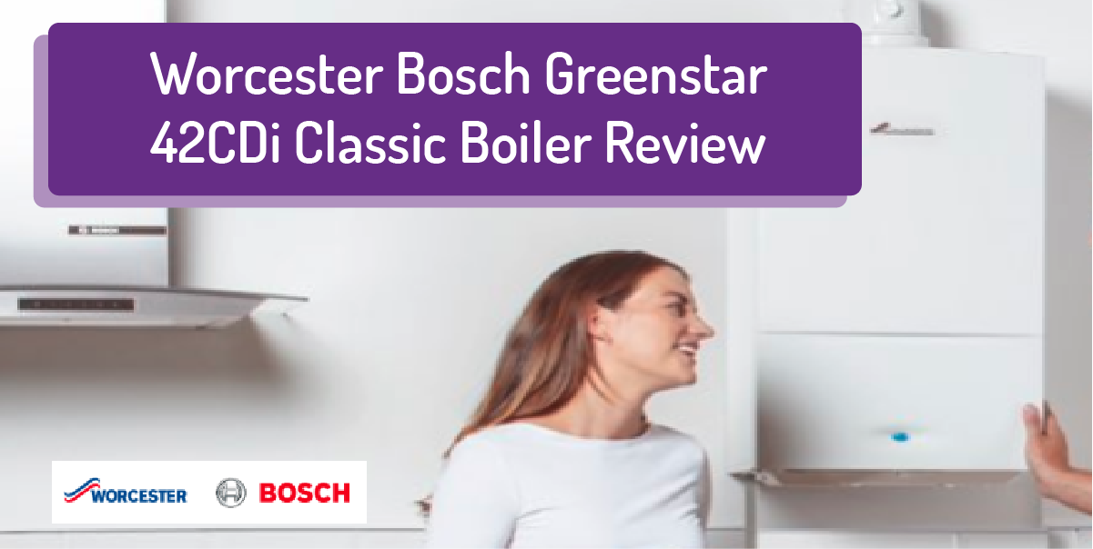 Worcester Bosch Greenstar 42CDi Combi Boiler Review ...