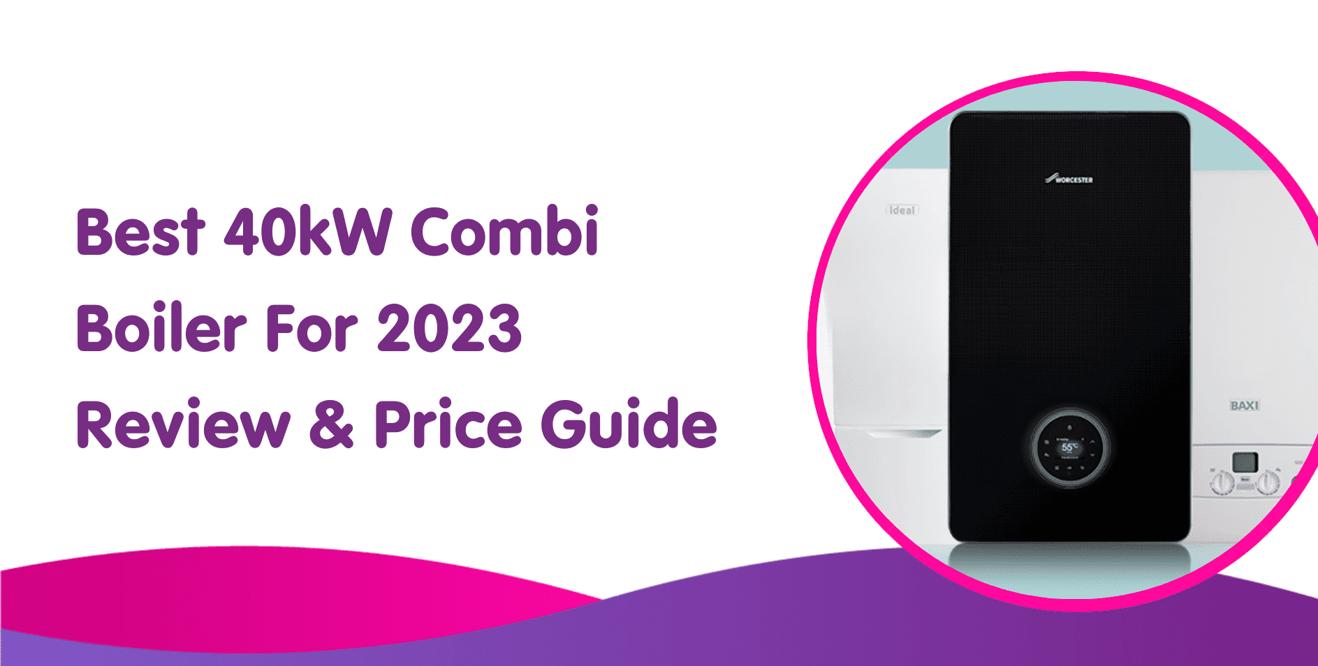 Best 40kw Combi Boiler for 2024 Compare New 40kw Boilers