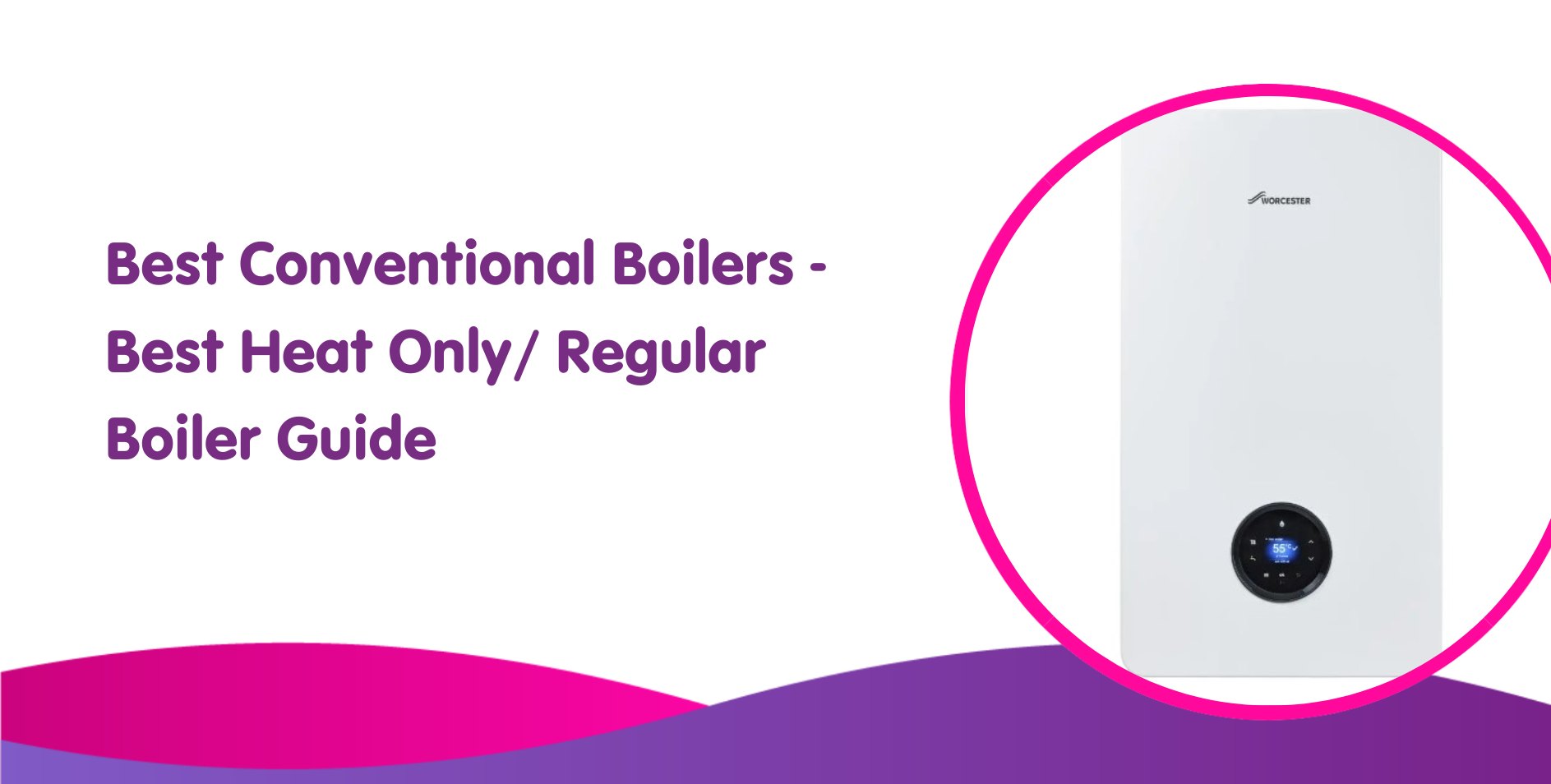 Best Conventional Boilers 2024 and Heat Only/ Regular Boiler Guide