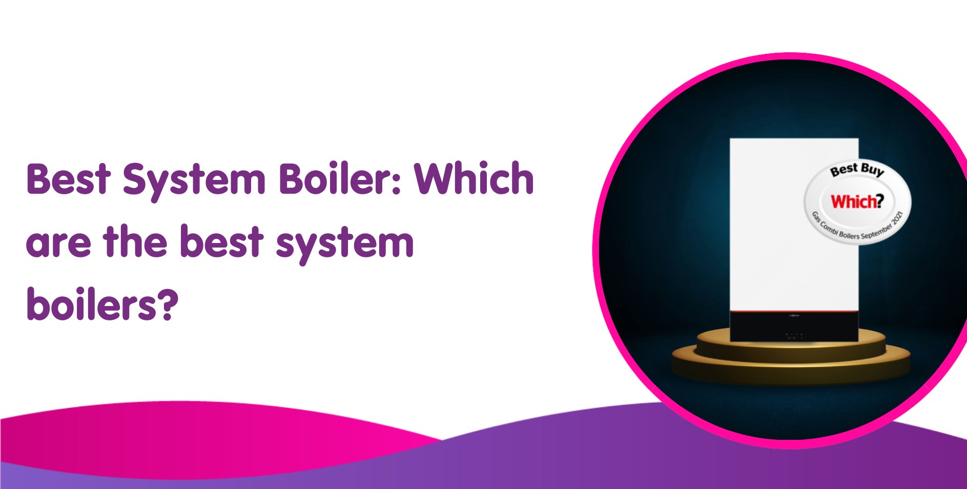 Best System Boiler: Which are the best system boilers for 2024?