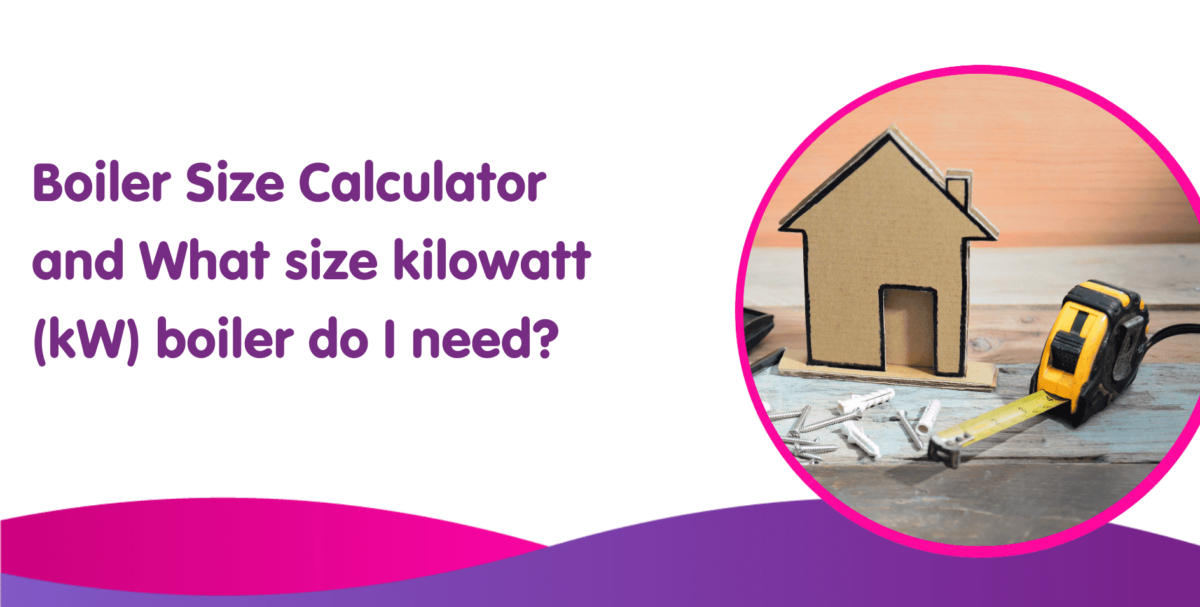 Boiler Size Calculator What KW Boiler Do I Need For My Home?