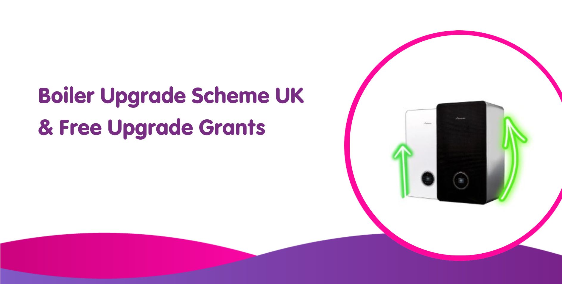 Boiler Upgrade Scheme UK and Free Boiler Grants 2024