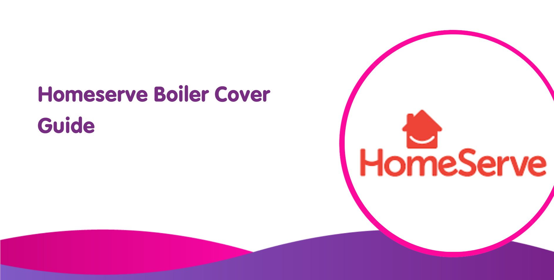 HomeServe Boiler Cover and Heating Breakdown Insurance Review 2024