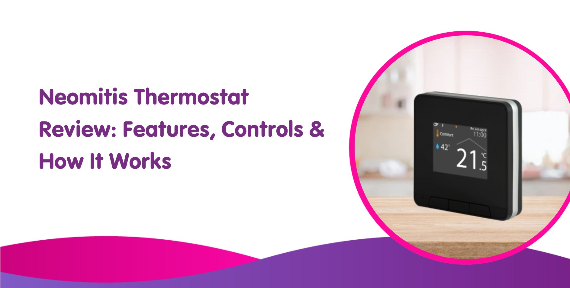 Neomitis Thermostat Review 2024: Features, Controls & How It Works