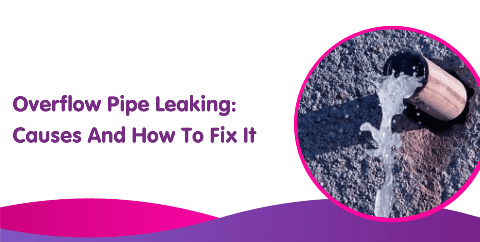 overflow-pipe-leaking-causes-and-how-to-fix-it