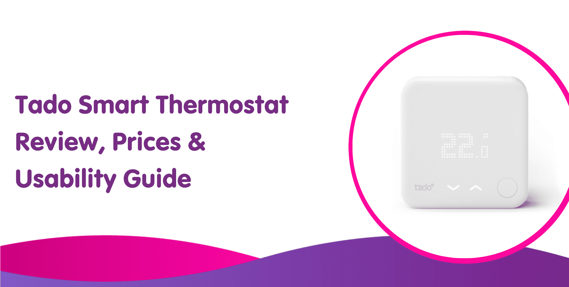 Tado Smart Thermostat Review - Is the Tado thermostat any good?