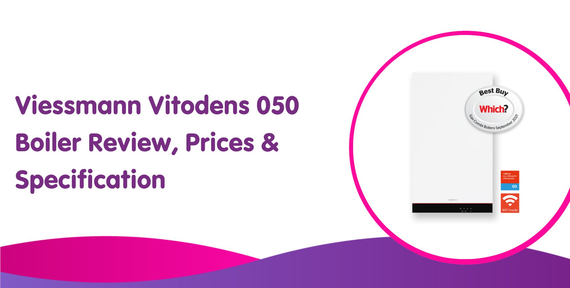 Viessmann Vitodens 050 Boiler Review, Prices & Specification 2025