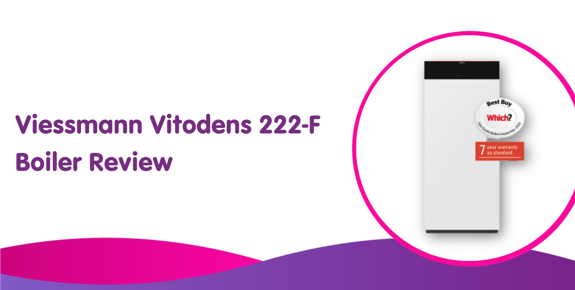 Viessmann Vitodens 222-F Boiler Review 2024