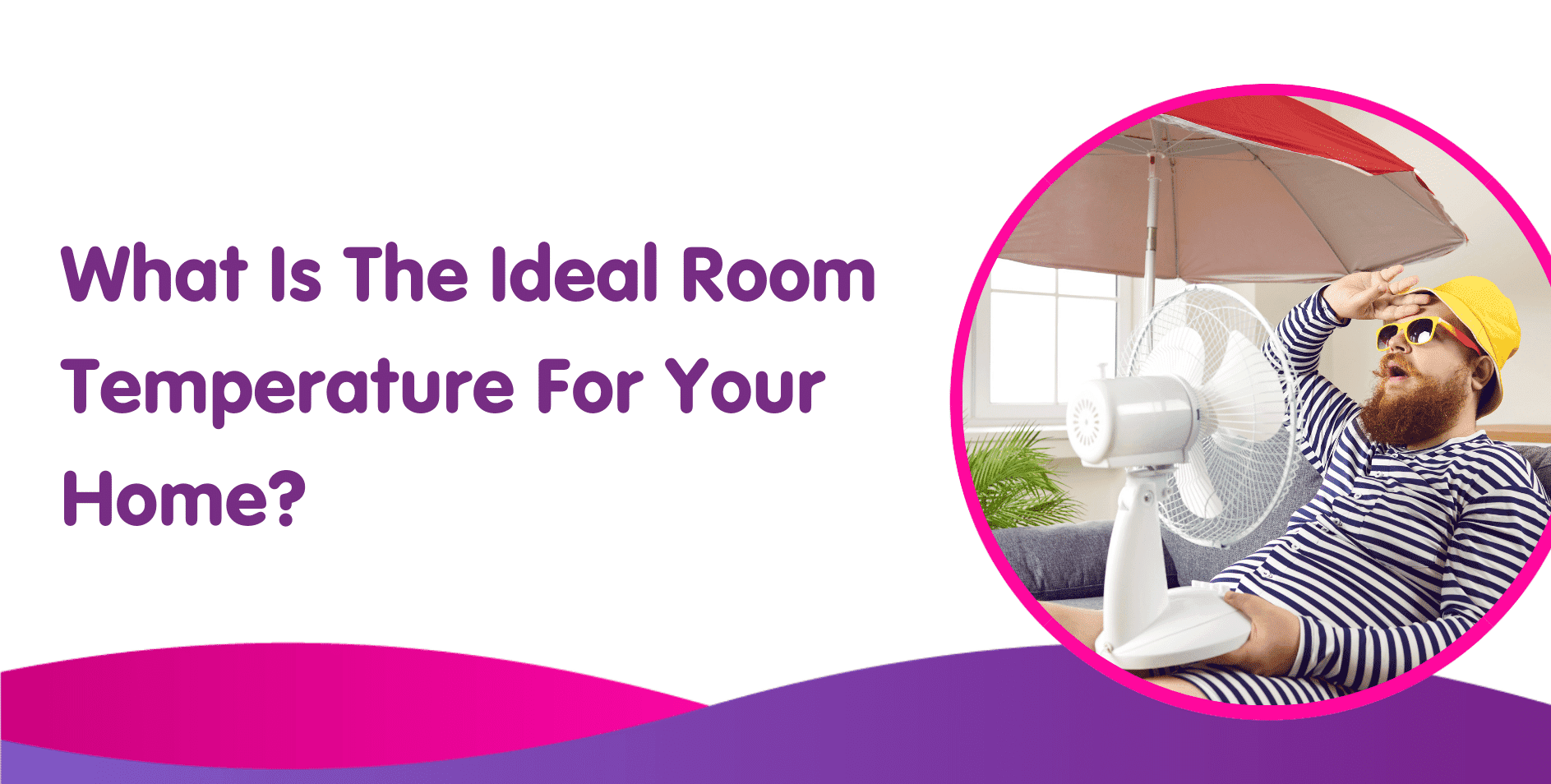 https://www.boilercentral.com/wp-content/uploads/What-Is-The-Ideal-Room-Temperature-For-Your-Home.png