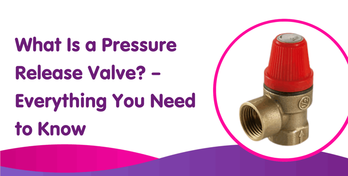 what-is-a-pressure-release-valve-and-how-do-they-work