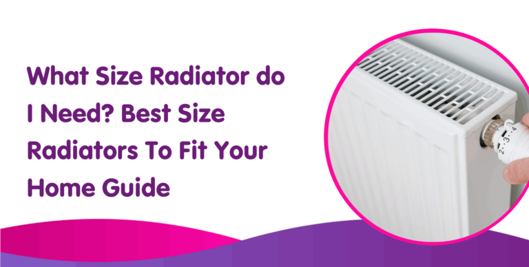 What Size Radiator Do I Need? Best Size Radiators For Your home