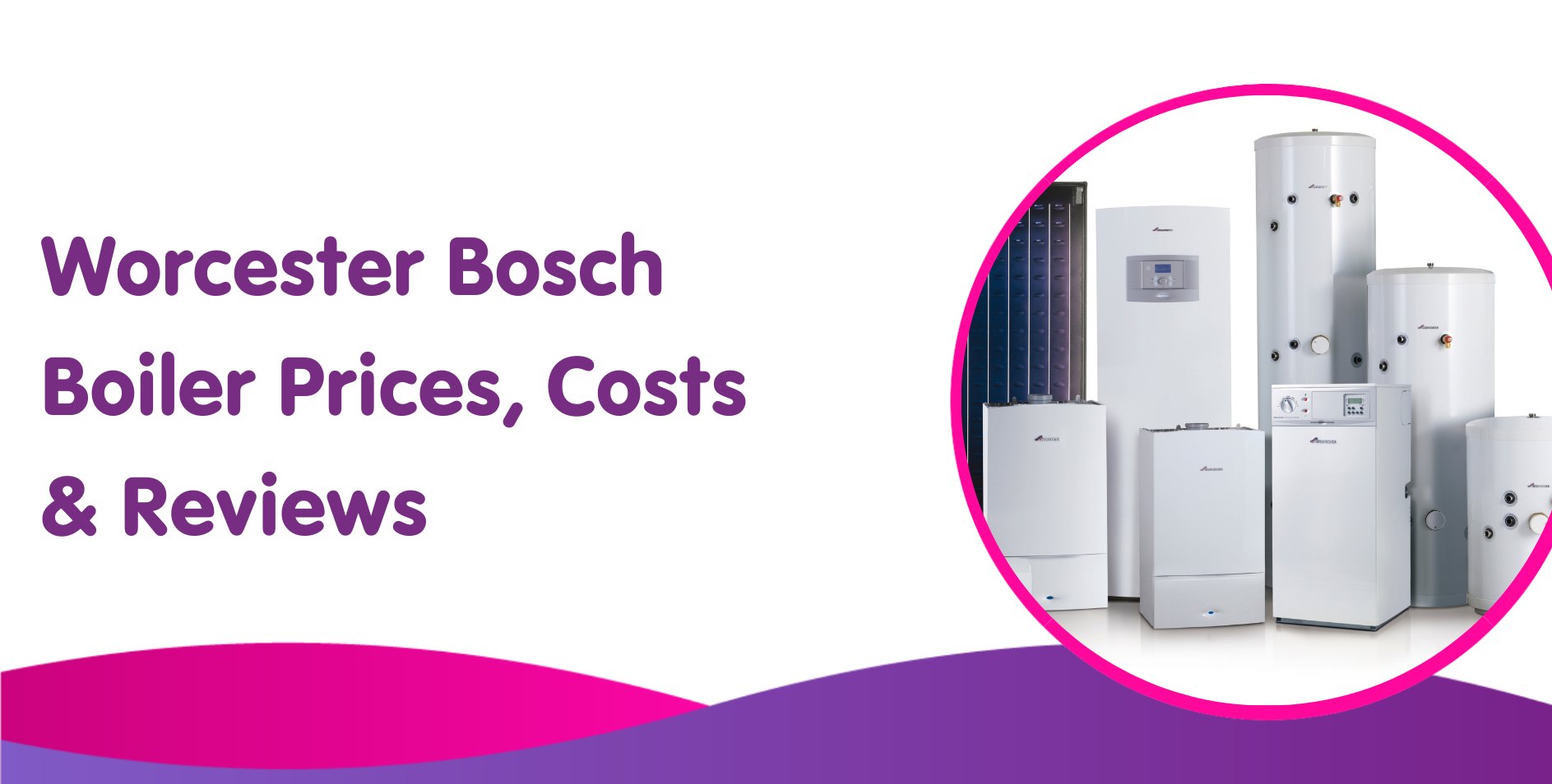 Worcester Bosch Boiler Prices, Costs & Reviews 2024