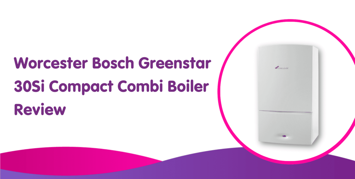 Worcester Bosch Greenstar 30Si Combi Boiler Review | Boiler Central