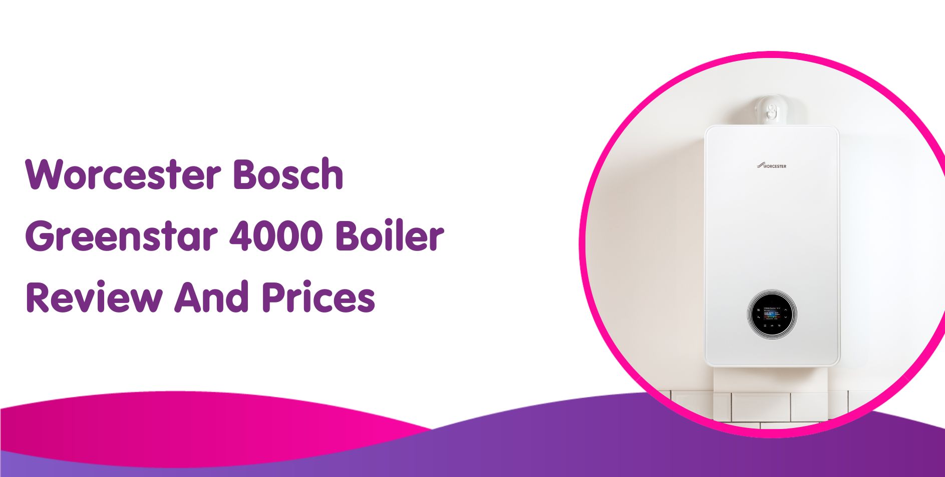 Worcester Bosch Greenstar 4000 Boiler Review 2025