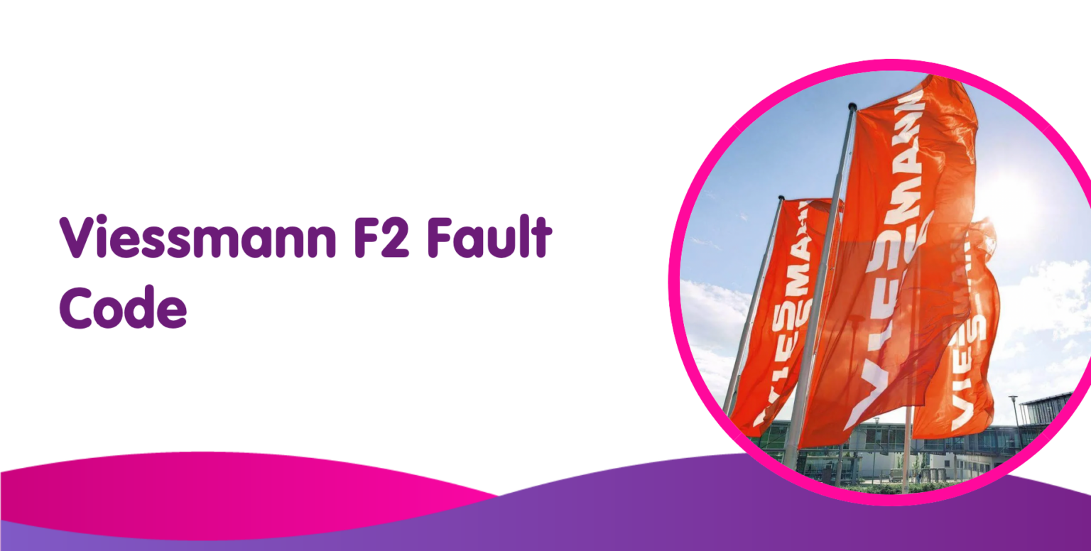 F2 Viessmann Fault Code How to fix a Viessmann F2 fault code?